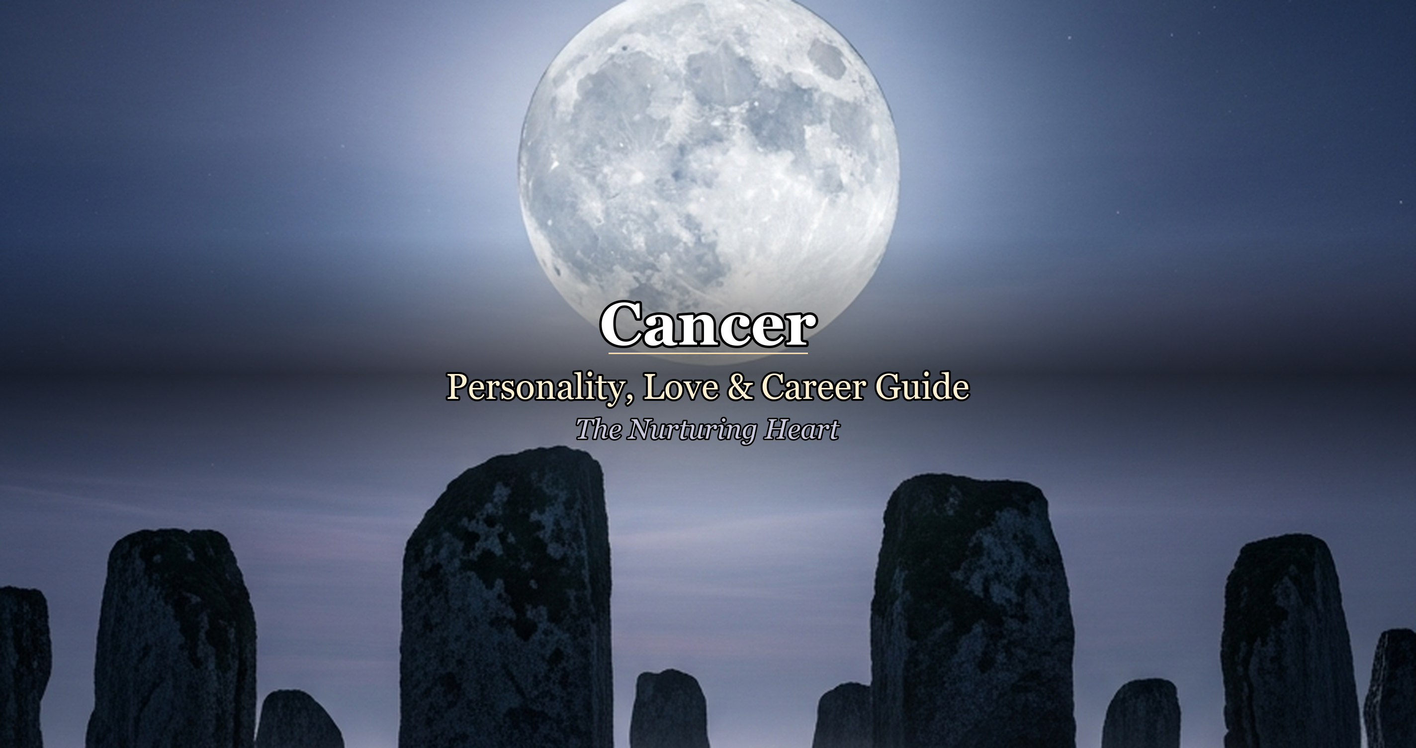 Cancer: Personality, Love & Career Guide — The Nurturing Heart