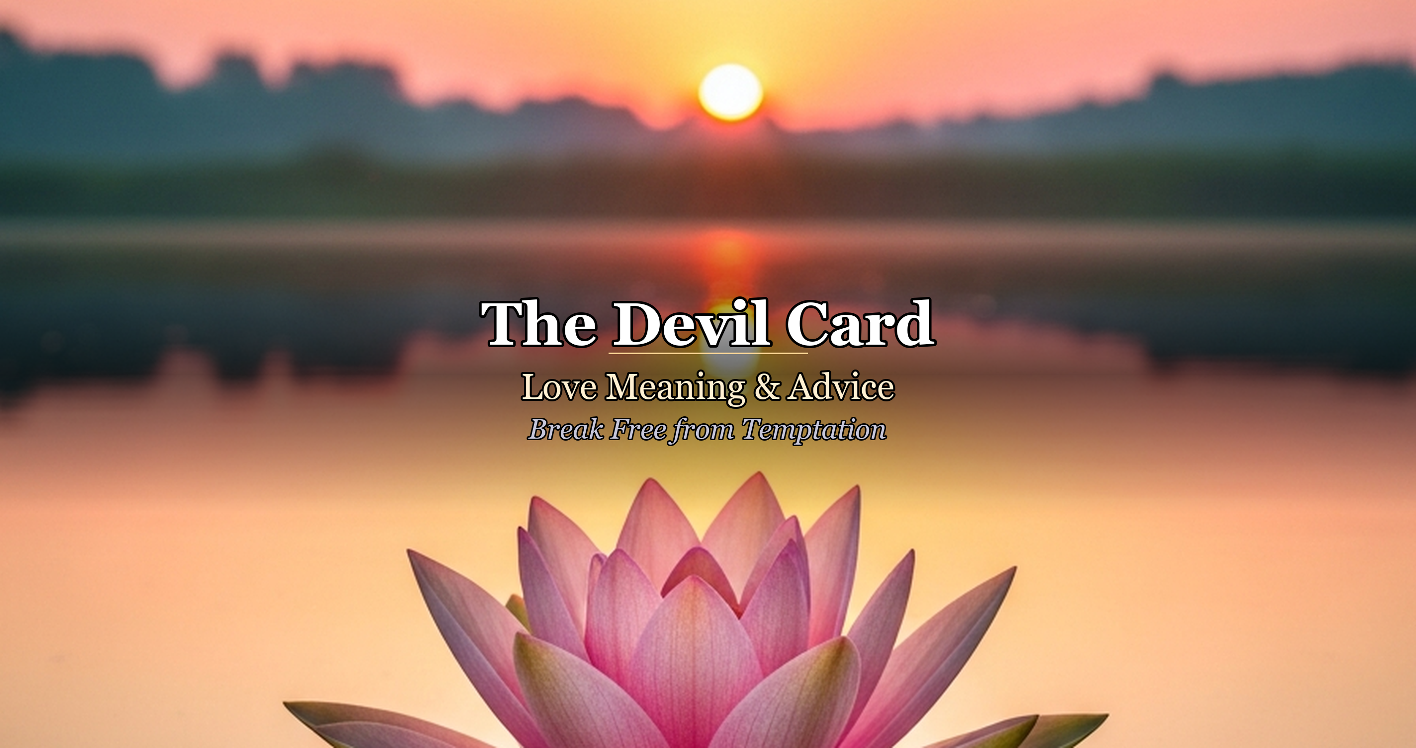 The Devil Card: Love Meaning & Advice — Break Free from Temptation