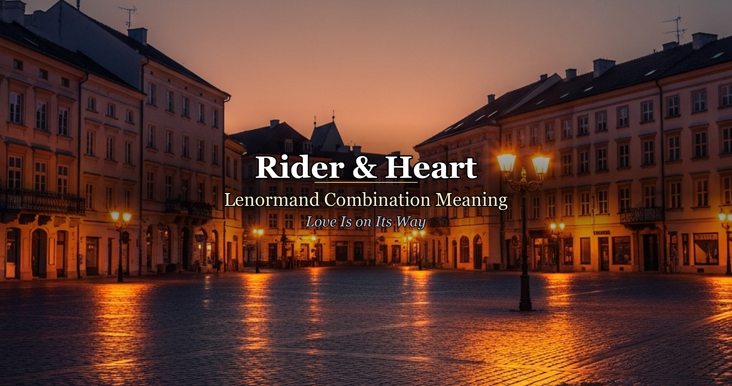 Rider & Heart: Lenormand Combination Meaning โ Love Is on Its Way