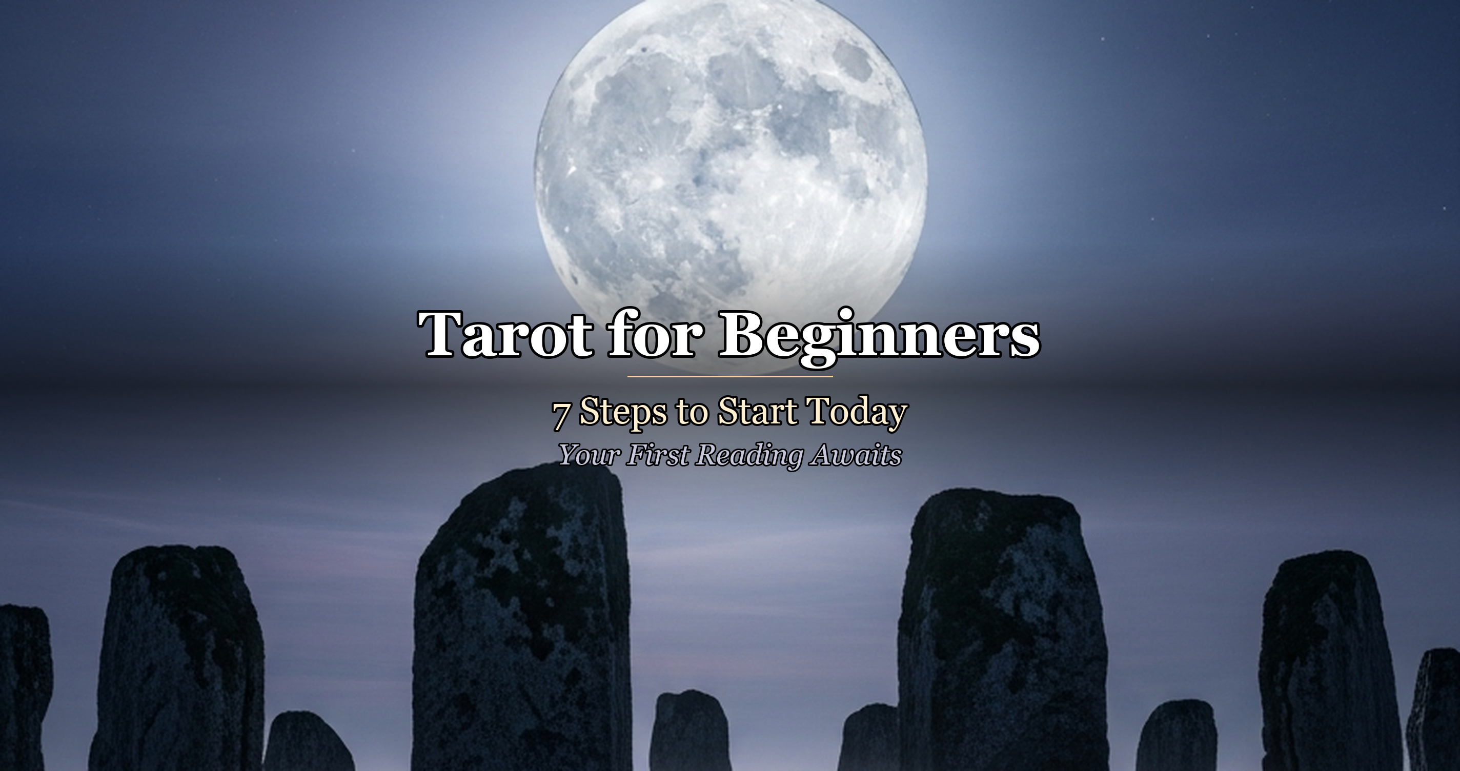Tarot for Beginners: 7 Steps to Start Today — Your First Reading Awaits