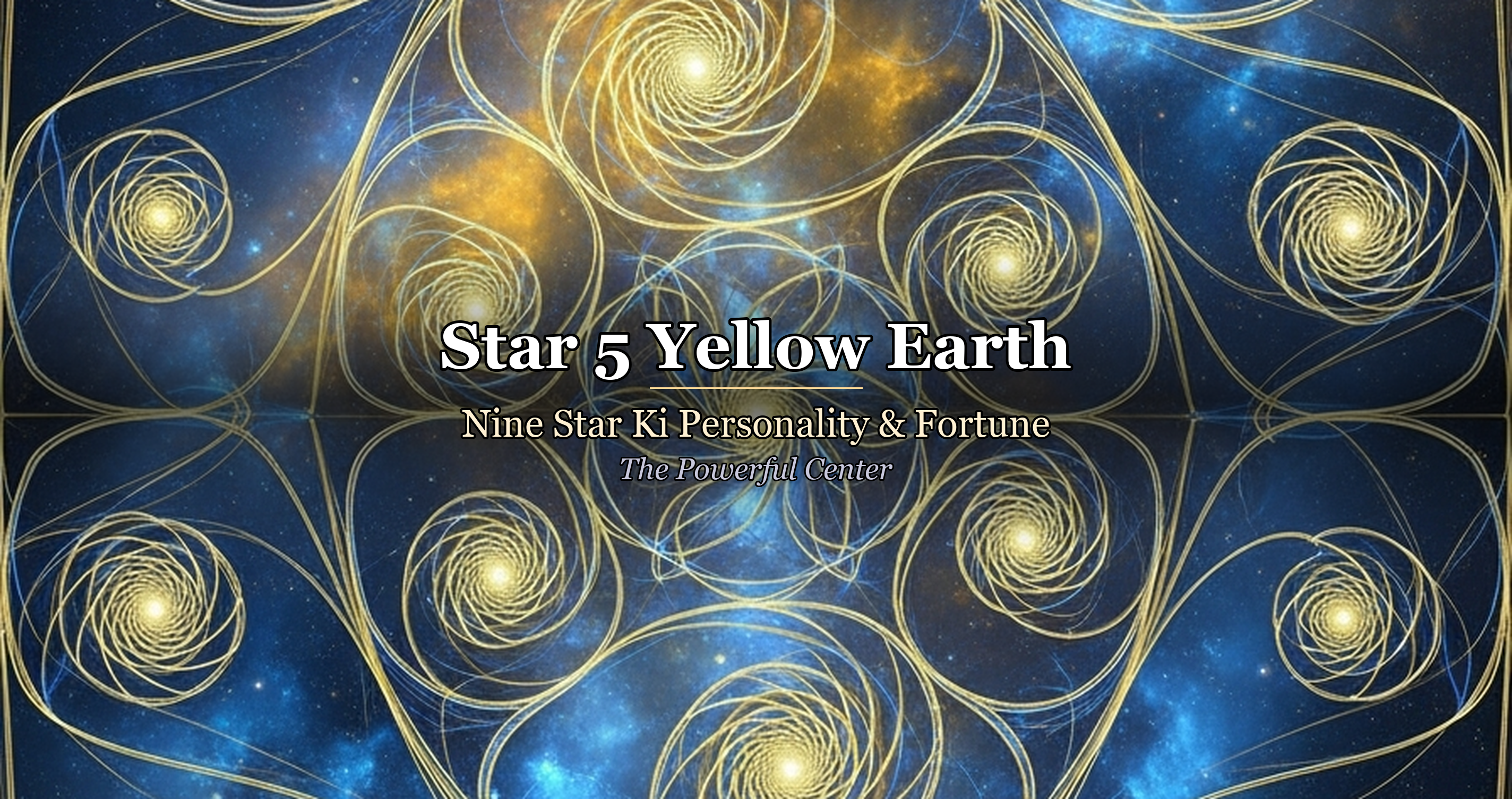 Star 5 Yellow Earth: Nine Star Ki Personality & Fortune — The Powerful Center