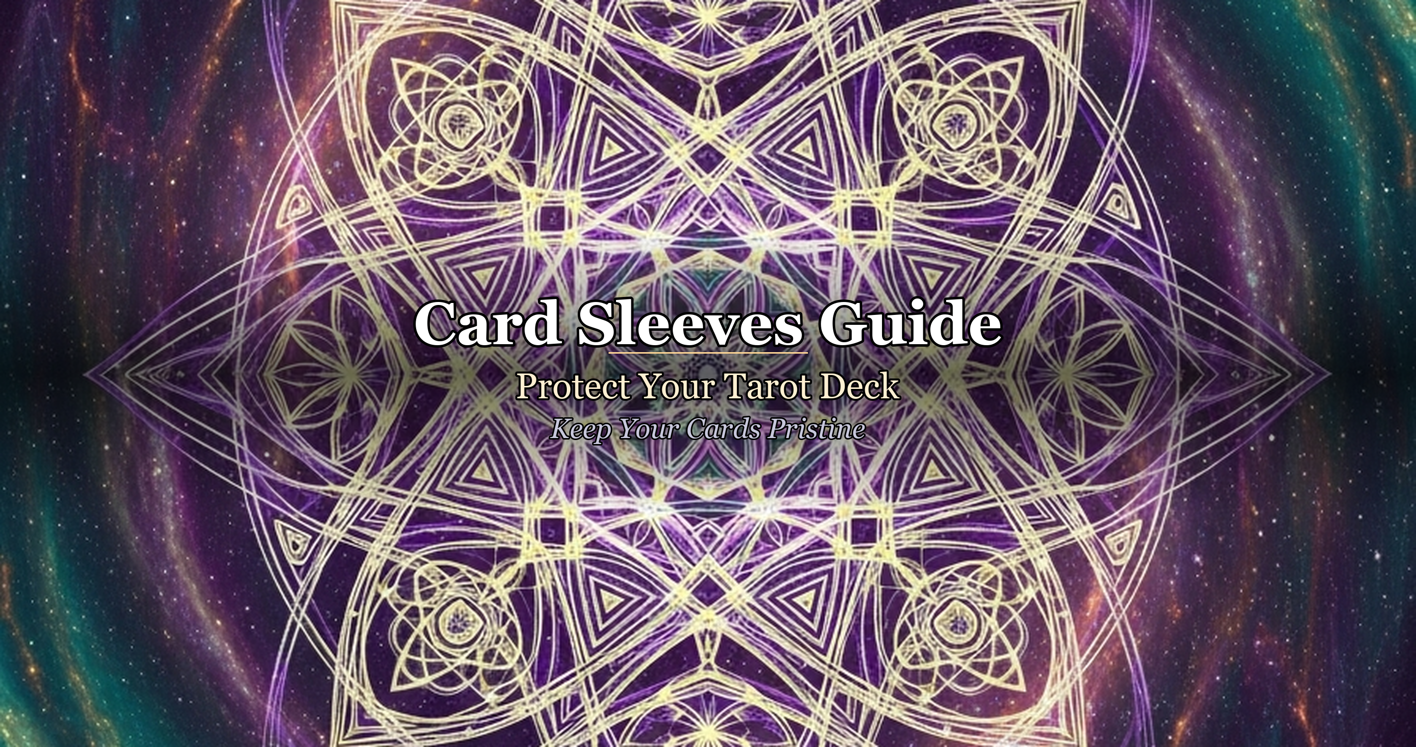 Card Sleeves Guide: Protect Your Tarot Deck — Keep Your Cards Pristine