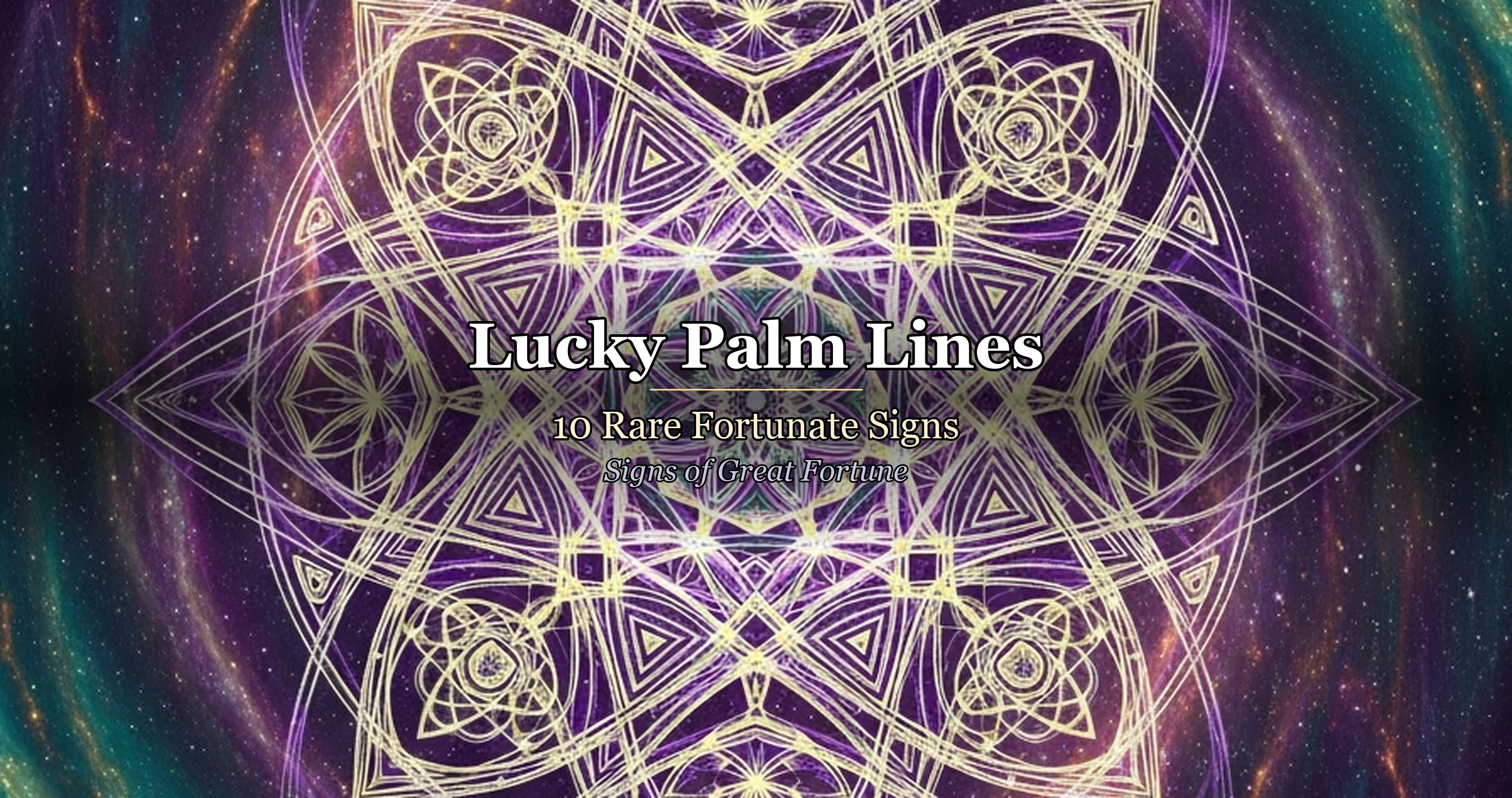 Lucky Palm Lines: 10 Rare Fortunate Signs — Signs of Great Fortune