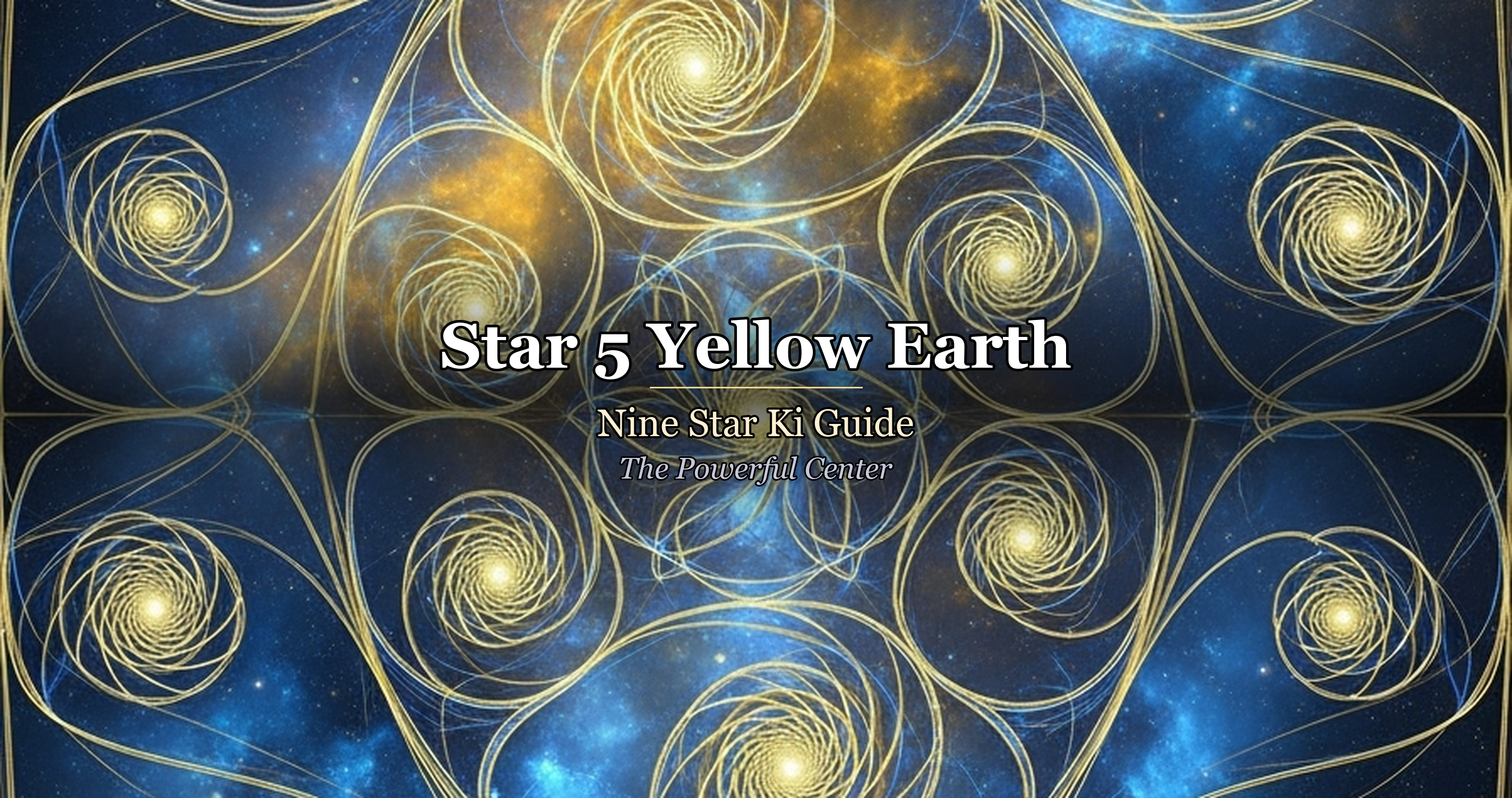 Star 5 Yellow Earth: Nine Star Ki Guide — The Powerful Center