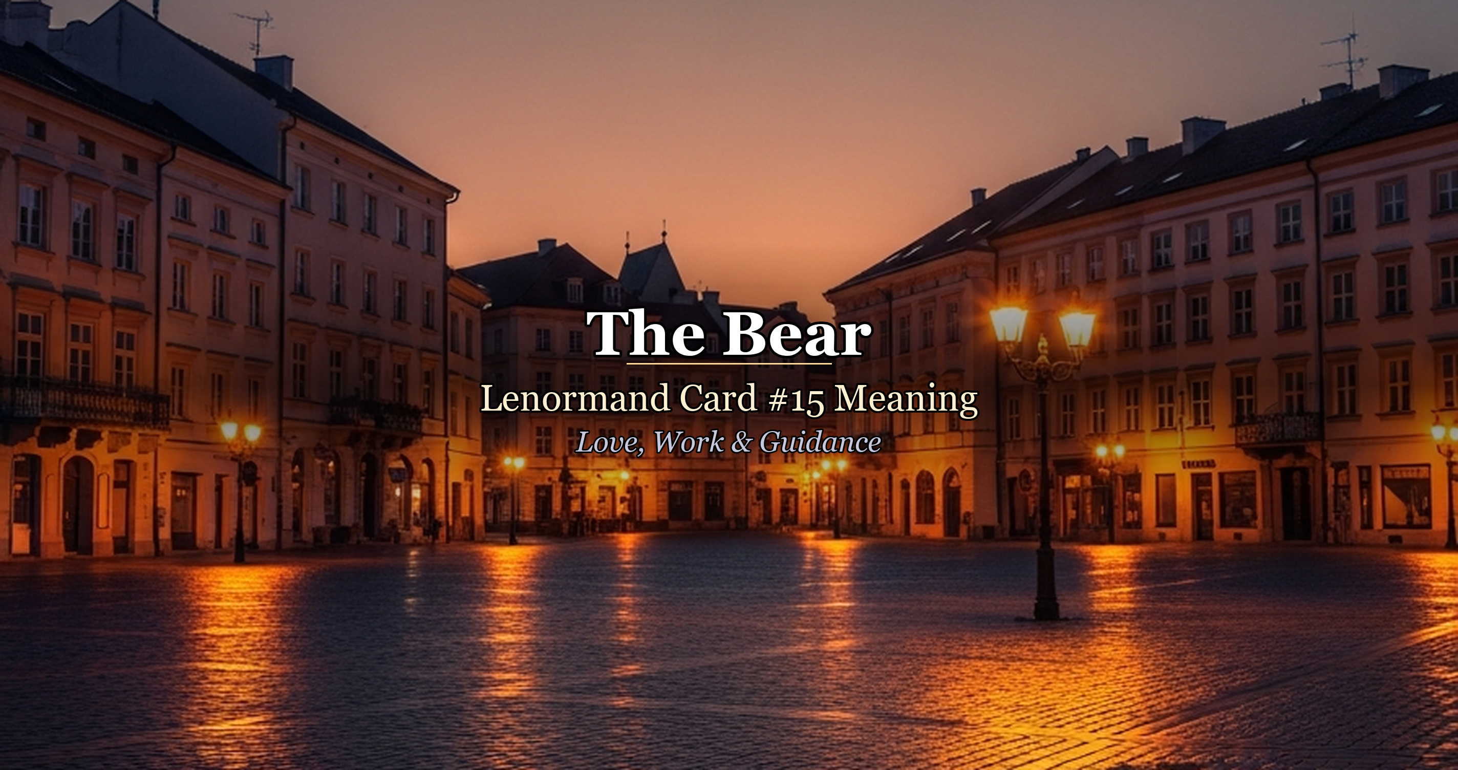 The Bear: Lenormand Card #15 Meaning — Love, Work & Guidance