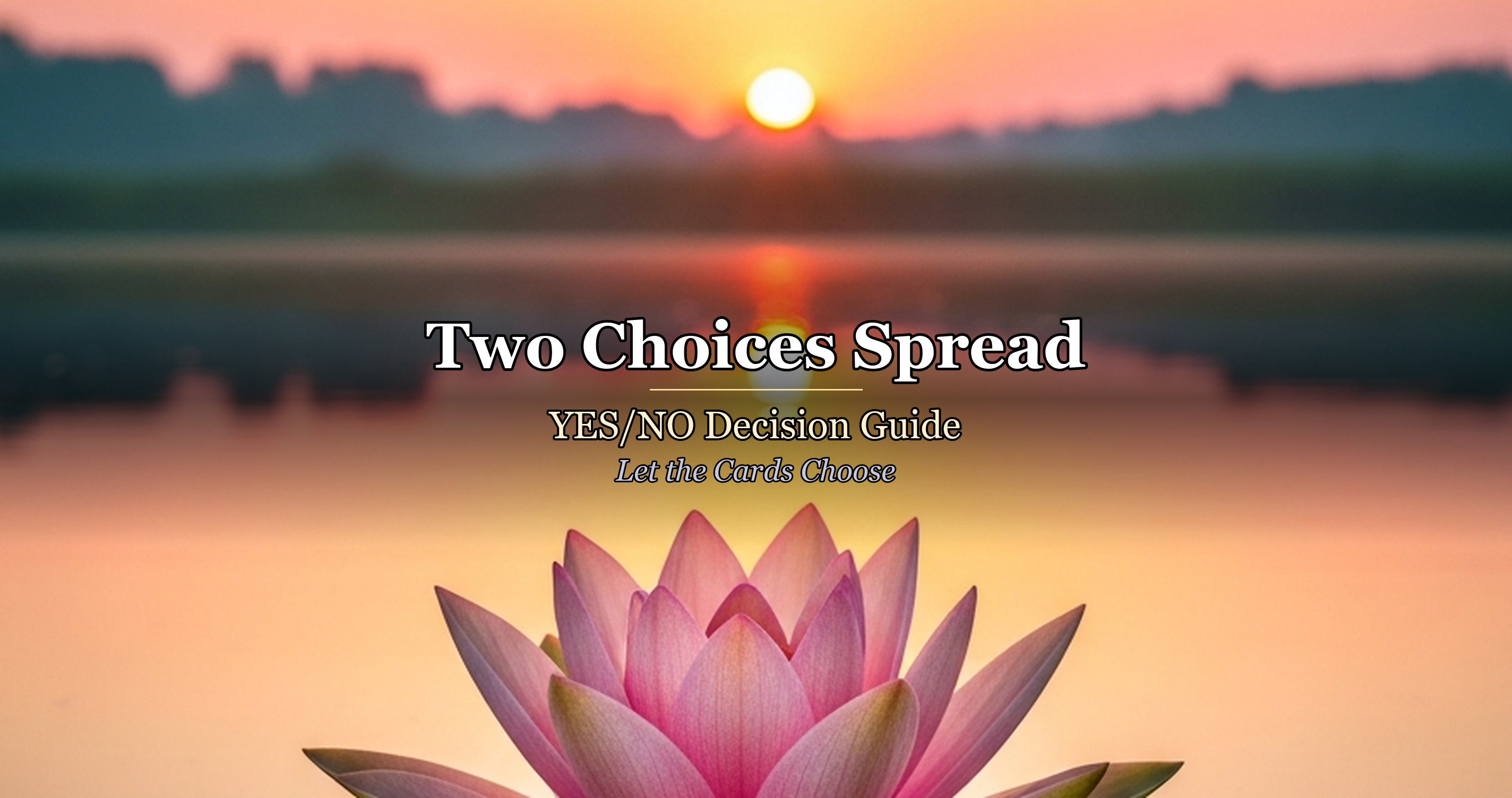 Two Choices Spread: YES/NO Decision Guide — Let the Cards Choose